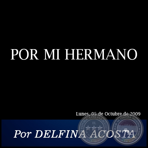POR MI HERMANO - Por DELFINA ACOSTA - Lunes, 05 de Octubre de 2009